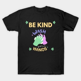 Be Kind Wash Your Hands T-Shirt